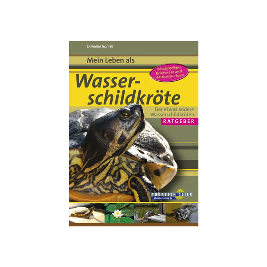 Thorsten Geier Kleintierverlag Mein Leben als Wasserschildkröte